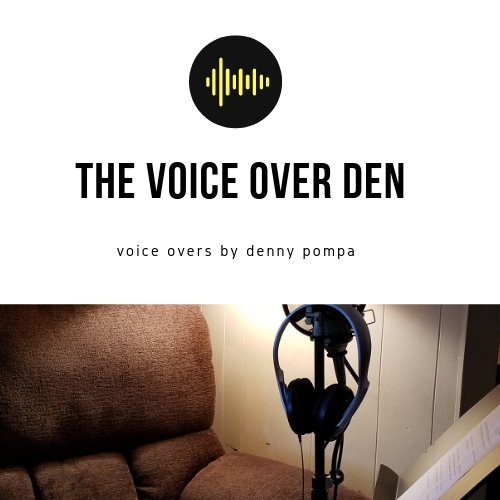 The Voice Over Den ,voice overs by denny pompa